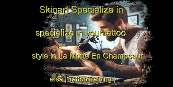 Skinart Specialize in specialize in your tattoo style in La Motte En Champsaur area | TattooTraining | TattooClasses | SkinartTraining-France